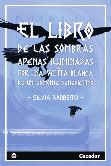 EL LIBRO DE LAS SOMBRAS APENAS ILUMINADAS POR UNA BLANCA VELITA DE UN EXMONJE BENEDICTINO - Silvia Barbeito Panpin - Tapa blanda