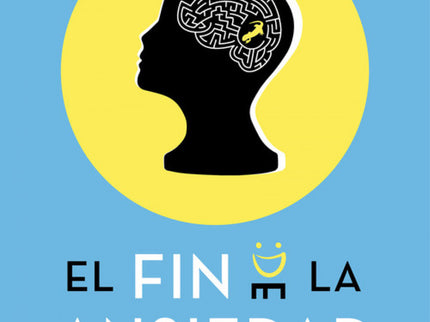 Libro El Fin De La Ansiedad: El libro sobre la ansiedad que arrasa en internet. ¿Qué es la ansiedad y por qué aparece en nuestra vida?