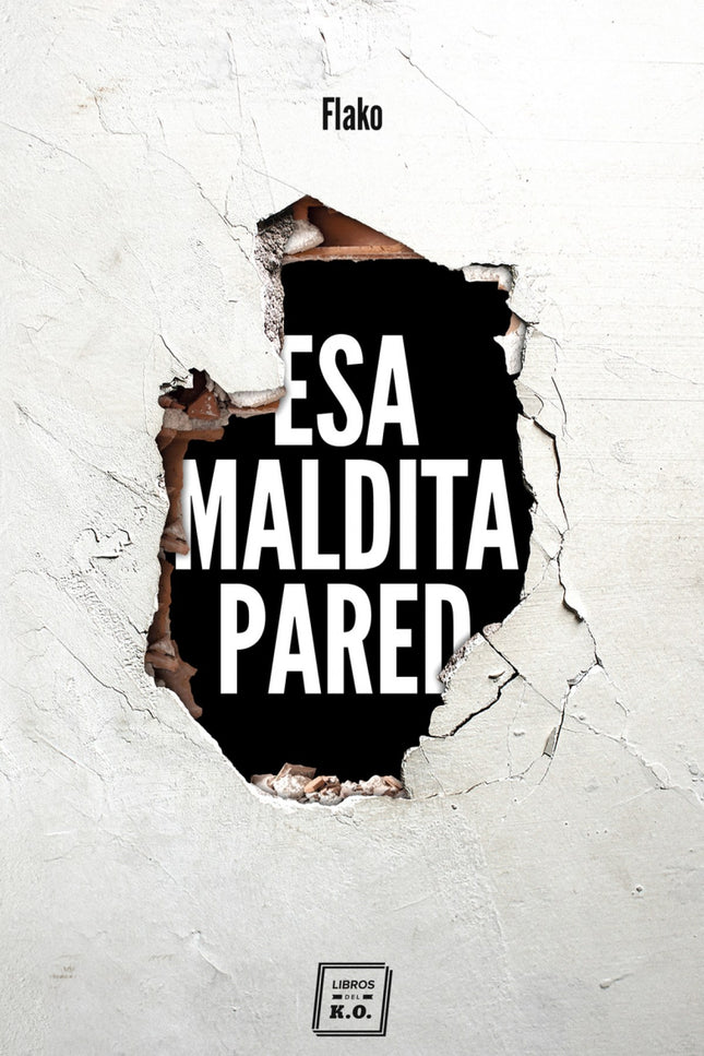 Libro Esa Maldita Pared: Todo el mundo tiene un don, y el de Flako fue durante muchos años aprender a moverse como un fantasma en las cloacas de Madrid, desde donde excavaba butrones para atracar bancos. Todo el mundo tiene una maldición: a Flako lo detuvieron el mismo día que nació su hijo.