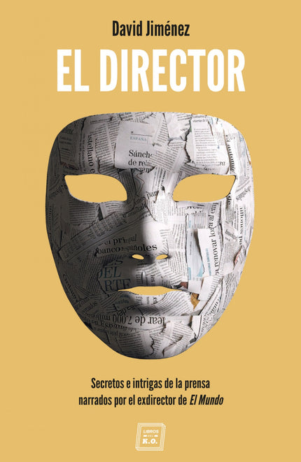 Libro El Director: David Jiménez, corresponsal y reportero de guerra durante dos décadas, fue nombrado por sorpresa director de El Mundo. El ilusionante reto profesional terminó en una cruenta batalla por el control del diario y provocó su despido tras un año en el cargo.