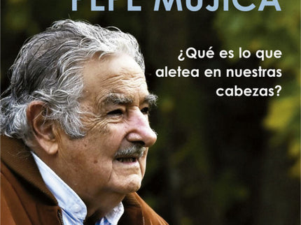 Palabras Y Sentires De Pepe Mújica