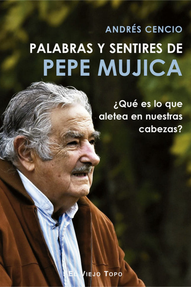 Palabras Y Sentires De Pepe Mújica