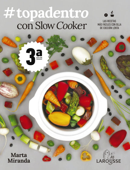 Libro #topadentro Con Slow Cooker: Después de la magnífica acogida de sus dos primeros libros, Slow cooker. Recetas para