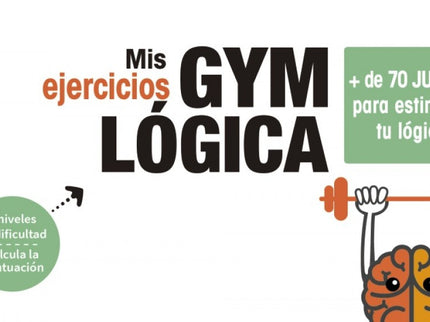 Libro Mis Ejercicios Gym Lógica: Una manera muy entretenida de estimular la lógica. Con 70 juegos muy variados con los que ejercitar el razonamiento, la deducción, el cálculo, la estrategia...