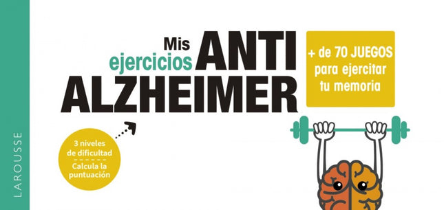 Libro Mis Ejercicios Anti Alzheimer: Ejercicios para fortalecer la memoria. Más de 70 juegos para entrenar todos los tipos de memoria: visual, verbal, semántica...