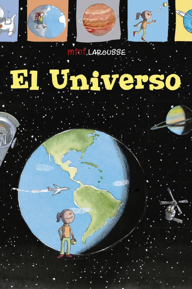 Libro El Universo: Con este libro los más pequeños aprenderán cómo es el mundo que les rodea. La Tierra, los planetas, los eclipses, el día, la noche, las fases de la Luna, el sol, los mares y océanos, los meteoritos, las estrellas, las galaxias.