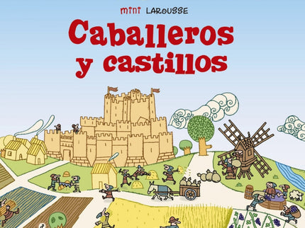 Libro Caballeros Y Castillos: Con este libro, niños y niñas viajarán a la época medieval y descubrirán cómo vivían los caballeros y cómo eran sus castillos. Así, aprenderán qué hacían para divertirse, cómo se formaban desde pequeñitos, a qué edad y cómo se armaban caballeros y qué armas y armaduras utilizaban, entre otras muchas cosas.