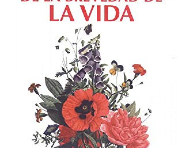 De La Brevedad De La Vida