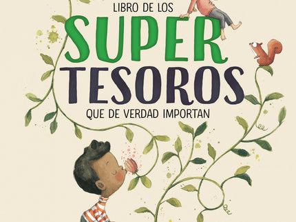 Libro El Gran Libro De Los Supertesoros: La familia, los recuerdos, los maestros, la naturaleza, los animales, los amigos, los sueños... Las cosas más importantes no son las materiales.