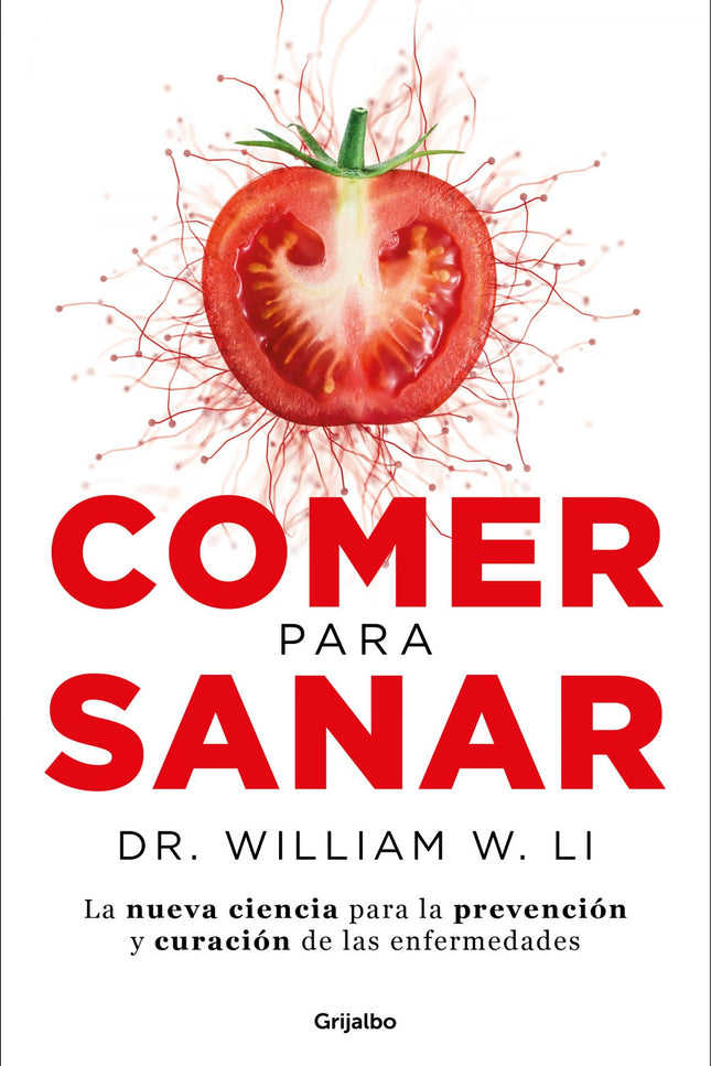 Libro Comer Para Sanar: ¿Tu dieta alimenta la enfermedad o te ayuda a vencerla? Olvida todo lo que crees saber sobre tu cuerpo y la comida, y descubre la nueva ciencia del bienestar con la que el cuerpo se cura a sí mismo.