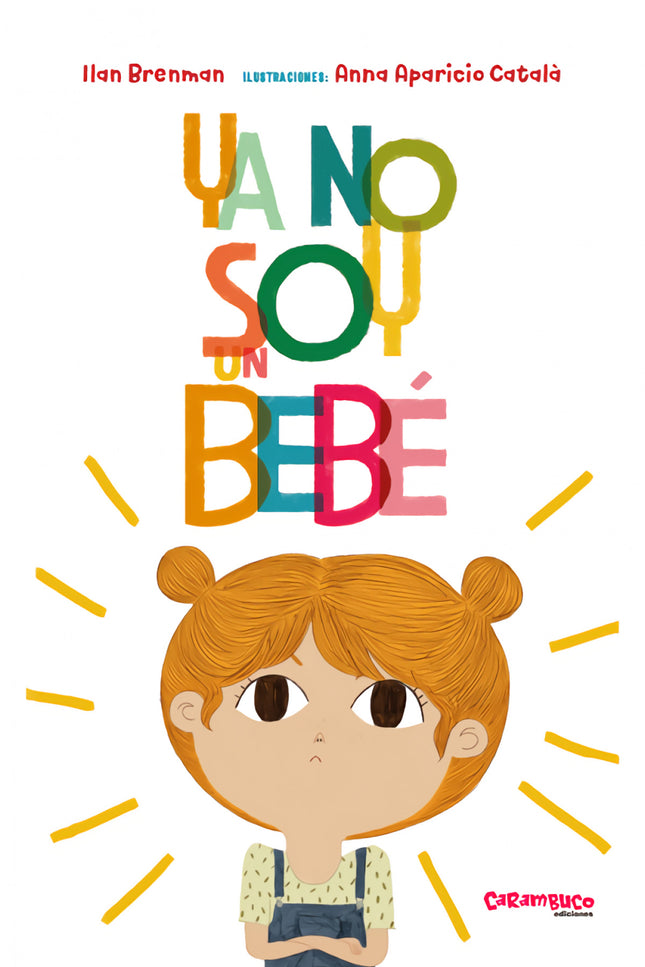 Libro Ya No Soy Un Bebé: Alicia no quiere ayuda de nadie, ¡ella ya no es un bebé! Ya sabe hacer muchas cosas ella sola: lavarse los dientes, cambiarse de ropa, comer sin ensuciarse, hacer las actividades del cole,...