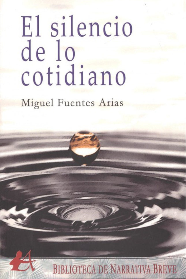 Portada del libro El Silencio De Lo Cotidiano