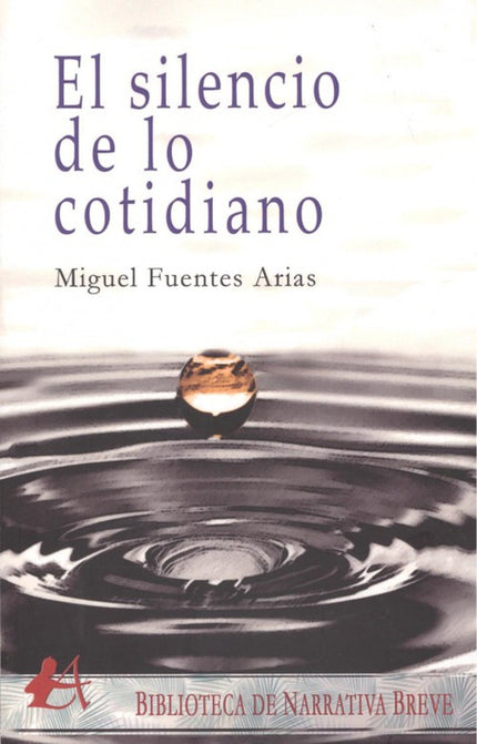 Portada del libro El Silencio De Lo Cotidiano