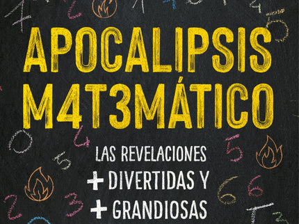 Libro Apocalipsis Matemático: Vive el Apocalipsis Matemático y haz que tus neuronas bailen de felicidad. Para algunas personas resolver un ejercicio de matemáticas puede ser un suplicio.