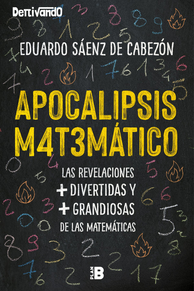 Libro Apocalipsis Matemático: Vive el Apocalipsis Matemático y haz que tus neuronas bailen de felicidad. Para algunas personas resolver un ejercicio de matemáticas puede ser un suplicio.