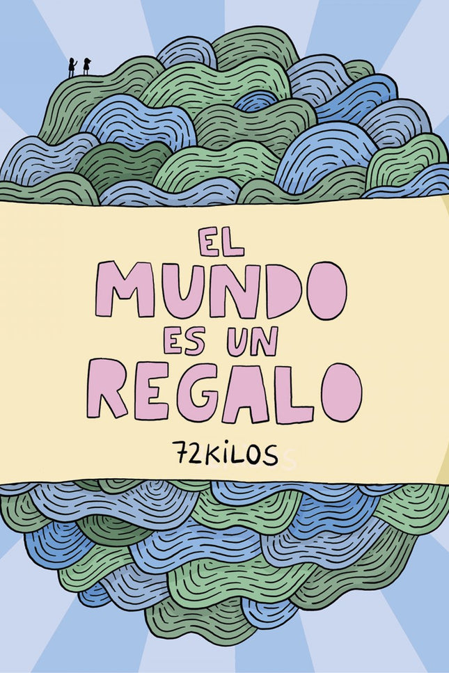 Libro El Mundo Es Un Regalo: El nuevo y esperado libro de 72 kilos con ilustraciones inéditas y con sus más aplaudidos trabajos visuales. Amor, confianza, temor..., son algunos de los temas habituales de 72 Kilos, uno de los dibujantes más populares de España.