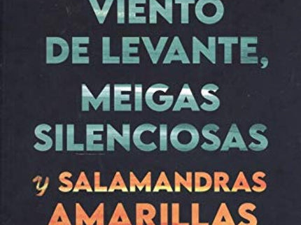Viento De Levante, Meigas Silenciosas Y Salamandras Amarilla