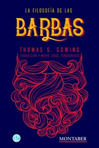 Libro La Filosofía De Las Barbas: Este libro fue publicado por primera vez en 1854 y está basado en una conferencia dictada por Thomas S. Gowing en la ciudad de Ipswich, en Reino Unido.