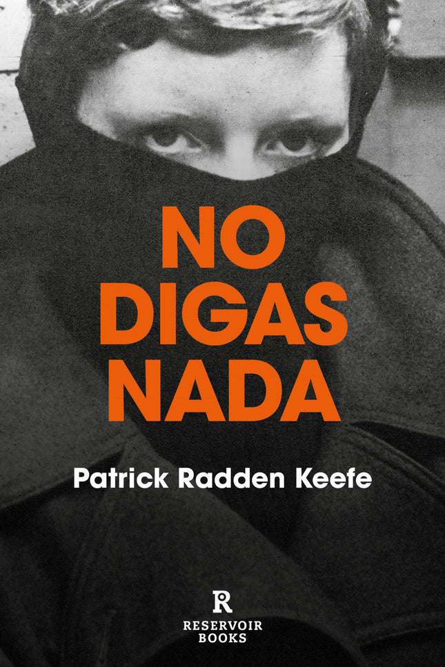 Libro No Digas Nada: UNA HISTORIA REAL DE CRIMEN Y MEMORIA EN IRLANDA DEL NORTE Mejor libro del año 2019 según The New York Times, The Washington Post, The Times y Time Magazine «No está claro si es una novela o un ensayo, pero está bastante claro que No digas nada es un libro de terror. O una caja de nitroglicerina.