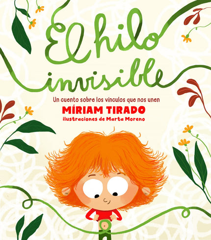 Libro El Hilo Invisible: Un cuento sobre los vínculos que nos unen con quien más queremos. Escrito por Míriam Tirado, consultora de crianza consciente y periodista especializada en maternidad, paternidad y crianza.