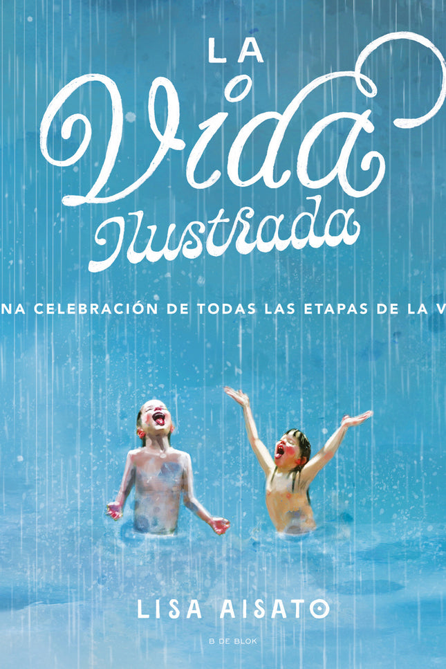 Libro La Vida Ilustrada: La vida ilustrada, de Lisa Aisato, es una obra de arte para disfrutar, para aprender a saborear los mejores momentos de la vida. Al principio estás creciendo, y el mundo es un regalo por abrir.