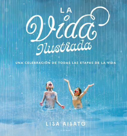 Libro La Vida Ilustrada: La vida ilustrada, de Lisa Aisato, es una obra de arte para disfrutar, para aprender a saborear los mejores momentos de la vida. Al principio estás creciendo, y el mundo es un regalo por abrir.