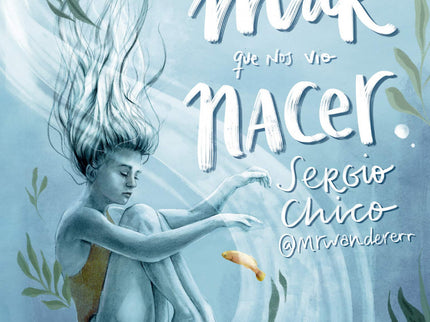 Libro El Mar Que Nos Vio Nacer: ¿Quién no se ha sentido en las nubes cuando cree haber encontrado el amor? ¿Quién no se ha chocado con la realidad cuando ha puesto los pies en la tierra?