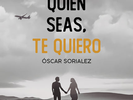 Seas Quien Seas, Te Quiero