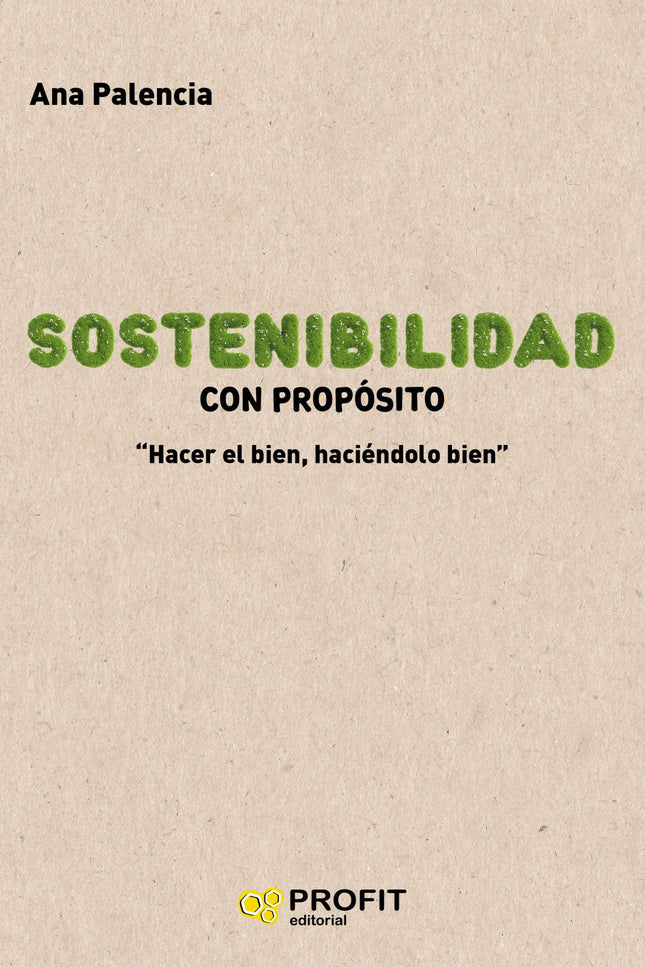 Libro Sostenibilidad Con Propósito: La integración de los objetivos de sostenibilidad en las empresas ha transformado su gestión y el propósito se ha convertido en el faro que guía en relación con su aportación a la sociedad. Unilever tiene el propósito de promover un estilo de vida sostenible en nuestro día a día y tiene evidencias sólidas para decir que las marcas con propósito crecen, las personas con propósito prosperan y las compañías con propósito perduran.