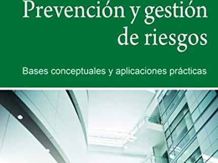 Libro Precención Y Gestión De Riesgos: La prevención y gestión de riesgos es un tema muy relevante para cualquier organización. Una buena política de riesgos no garantiza el éxito, pero lo que es seguro es que una mala gestión de riesgos puede provocar el fracaso y desaparición de una empresa.