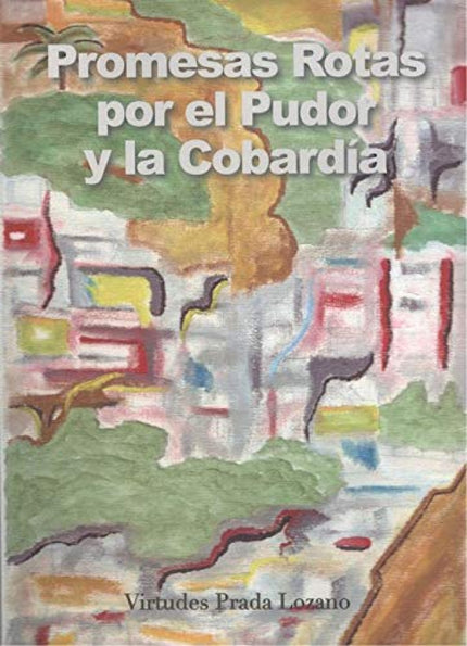 Portada del libro Promesas Rotas Por El Pudor Y La Cobardía