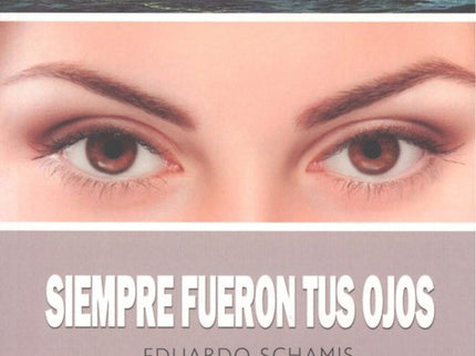 Portada del libro Siempre Fueron Tus Ojos