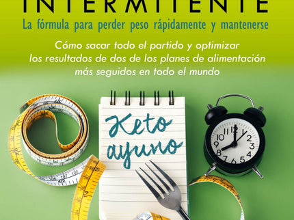 Libro El Plan De Dieta Keto Intermitente: Ayuno intermitente, dieta keto o cetogénica, entrar (y salir) de cetosis? son conceptos que surgen reiteradamente en los últimos tiempos cada vez que sale a la palestra el tema de los kilos de más y la pérdida de peso.
