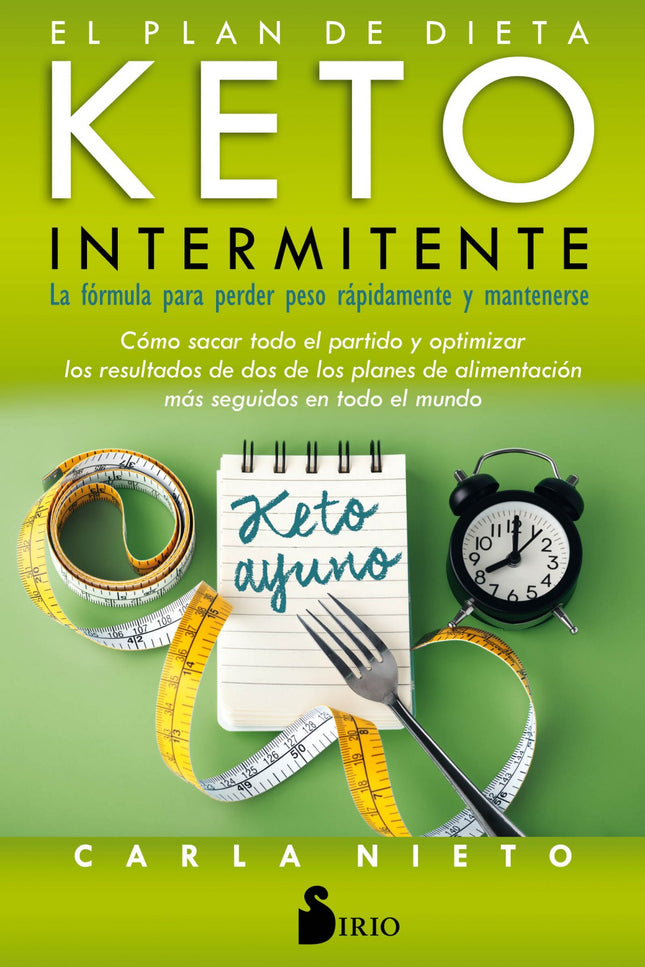 Libro El Plan De Dieta Keto Intermitente: Ayuno intermitente, dieta keto o cetogénica, entrar (y salir) de cetosis? son conceptos que surgen reiteradamente en los últimos tiempos cada vez que sale a la palestra el tema de los kilos de más y la pérdida de peso.