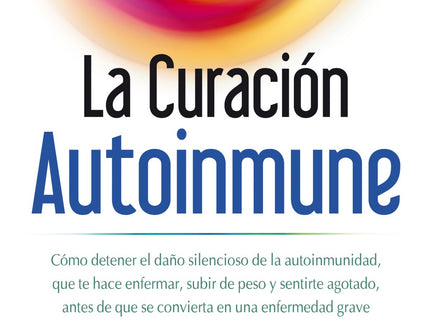 Libro La Curación Autoinmune: Millones de personas sufren de autoinmunidad y, aunque no lo sepan, esta condición es la causante de la mayoría de los problemas de sobrepeso, desequilibrios anímicos, cansancio y deterioro cerebral. Tras años de investigación, el doctor Tom O'Bryan ha descubierto que la autoinmunidad es, en realidad, un espectro, y experimentar un mero malestar general puede indicar que ya se están padeciendo sus efectos.