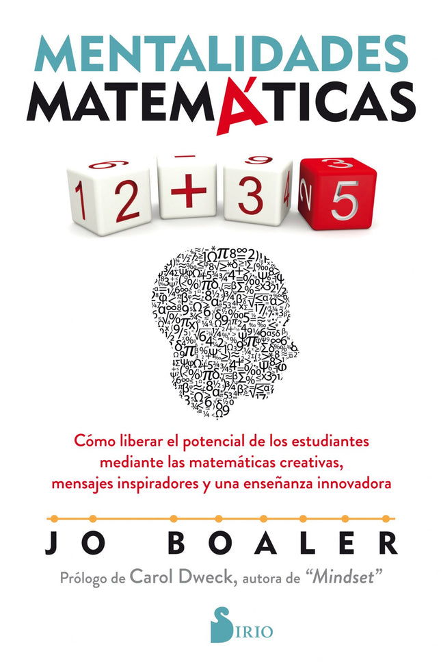 Libro Mentalidades Matemáticas: Mentalidades matemáticas proporciona estrategias y actividades prácticas para ayudar a padres y educadores a hacer ver a todos los niños y niñas;incluso a aquellos que están convencidos de que son malos en matemáticas;que pueden disfrutar y triunfar con esta materia. Jo Boaler;investigadora de Stanford;profesora de matemáticas y experta en aprendizaje;ha estudiado por qué hay tantos alumnos a los que no les gustan las matemáticas y;a menudo;abandonan esta asignatura.