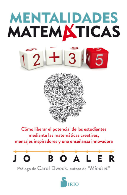 Libro Mentalidades Matemáticas: Mentalidades matemáticas proporciona estrategias y actividades prácticas para ayudar a padres y educadores a hacer ver a todos los niños y niñas;incluso a aquellos que están convencidos de que son malos en matemáticas;que pueden disfrutar y triunfar con esta materia. Jo Boaler;investigadora de Stanford;profesora de matemáticas y experta en aprendizaje;ha estudiado por qué hay tantos alumnos a los que no les gustan las matemáticas y;a menudo;abandonan esta asignatura.