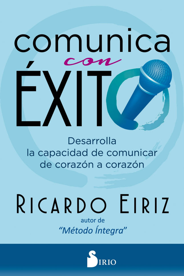 Libro Comunica Con éxito: La comunicación realmente efectiva se produce sintonizando corazones, no cerebros. Comunicar con éxito es mucho más que hablar en público, mucho más que desarrollar la oratoria, y por supuesto nada tiene que ver con manipular a los demás.