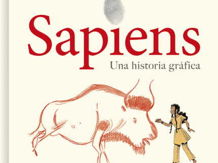 Libro Sapiens. Una Historia Gráfica: El primer volumen de la adaptación gráfica del fenómeno editorial de la no ficción, Sapiens. De animales a dioses de Yuval Noah Harari, bestseller internacional con más de dieciséis millones de ejemplares vendidos, número 1 en la lista de The New York Times, recomendado por Barack Obama, Bill Gates y Mark Zuckerberg y repleto de magnificas ilustraciones.