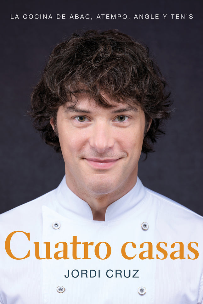 Cuatro Casas. La Cocina De Jordi En Abac, Atempo, Angle Y Ten's