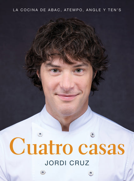 Cuatro Casas. La Cocina De Jordi En Abac, Atempo, Angle Y Ten's