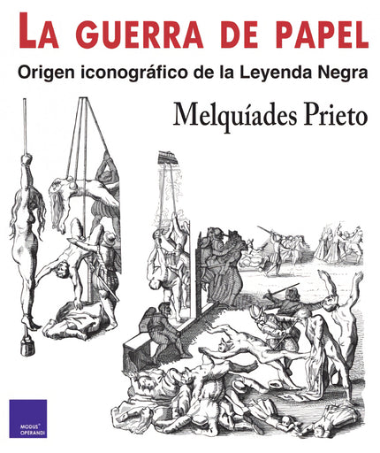 Libro La Guerra De Papel: En los orígenes de la Leyenda Negra se produjo una Guerra de papel en la que España acabó totalmente derrotada en el campo de la imprenta. Desde finales del siglo xv hasta la firma de la Paz de Westfalia en 1648 se desarrolló una batalla en la que los contrarios a la Monarquía Hispánica acuñaron los más execrables estereotipos sobre los españoles, su cultura y sus gobernantes.