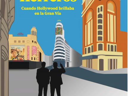 Los Dos Herreros (cuando Hollywood Brillaba En La Gran Vía)
