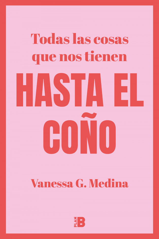 Todas Las Cosas Que Nos Tienen Hasta El Coño