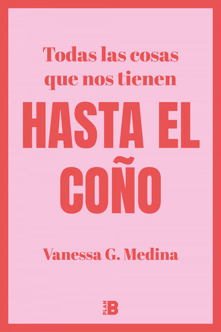 Todas Las Cosas Que Nos Tienen Hasta El Coño