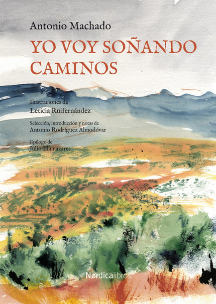 Libro Yo Voy Soñando Caminos: Una antología esencial de Antonio Machado con poemas escogidos por Antonio Rodríguez Almodóvar ilustrada por Leticia Ruifernández y con epílogo de Julio Llamazares. Esta preciosa antología ilustrada sigue la ruta vital del poeta: Sevilla, Madrid, Soria, Baeza, Segovia, otra vez Madrid, Valencia, Collioure.