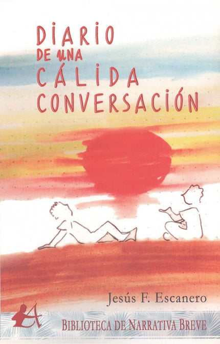 Libro Diario De Una Cálida Conversación: Esta historia nace y discurre desubicada. Busca las hechuras del cuento y se sumerge en un diario de costuras especiales que desemboca en el País de la Fantasía.