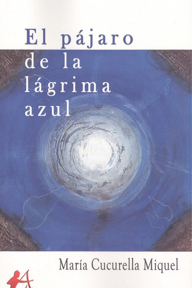 Libro El Pájaro De La Lágrima Azul: Esta es una historia extraña. Una niña y un compositor que se conocen al amanecer en una playa.