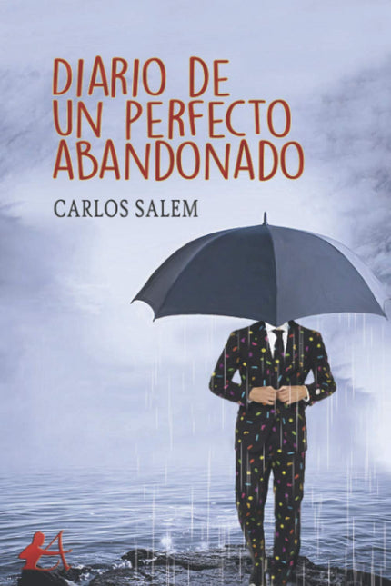 Libro Diario De Un Perfecto Abandonado: Este es mi libro número 39. De ellos, 28 están vinculados a la narrativa: novelas, libros de relatos, cómics y hasta una obra de teatro.