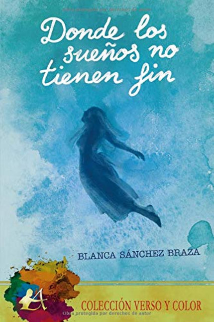 Libro Donde Los Sueños No Tienen Fin: «Ven a buscarme allí, donde los sueños no tienen fin». Un viaje al mundo de lo onírico a través de 26 composiciones;cada una de ellas con una voz propia, pero todas ellas con un hilo conductor invisible común: el anhelo de un universo compartido con el amado en relación con la fina línea que existe entre la realidad y los sueños.